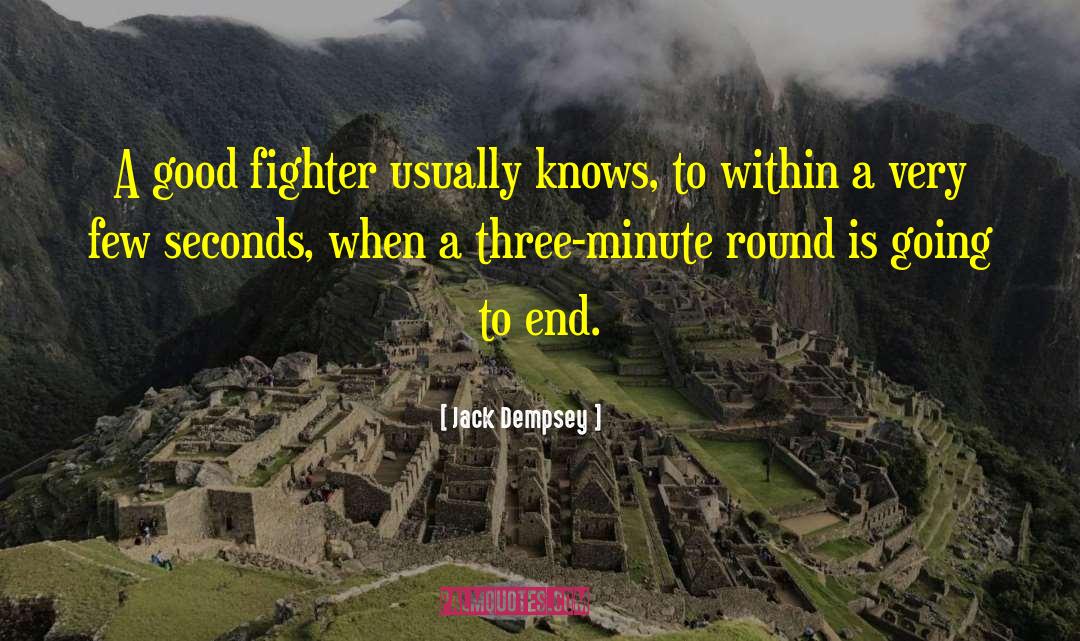 Jack Dempsey Quotes: A good fighter usually knows,