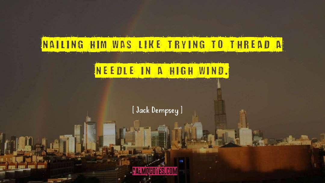 Jack Dempsey Quotes: Nailing him was like trying