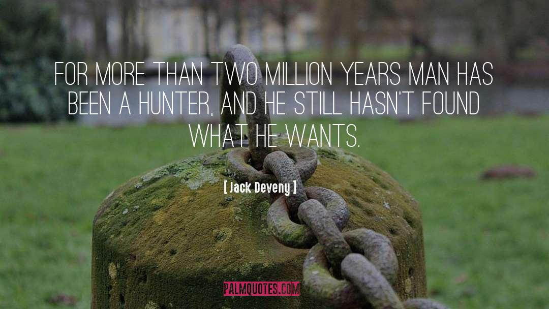 Jack Deveny Quotes: For more than two million