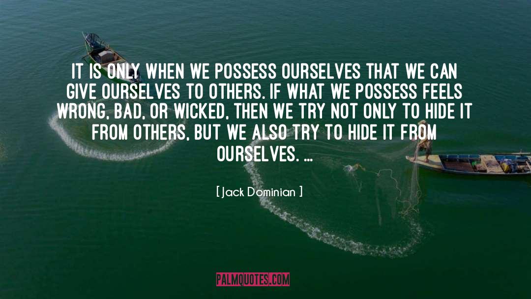 Jack Dominian Quotes: It is only when we