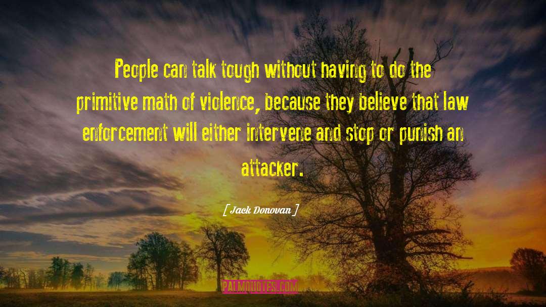 Jack Donovan Quotes: People can talk tough without