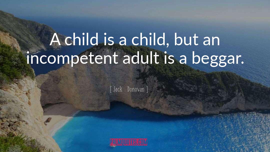 Jack Donovan Quotes: A child is a child,