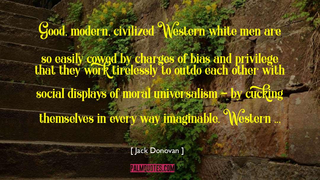 Jack Donovan Quotes: Good, modern, civilized Western white