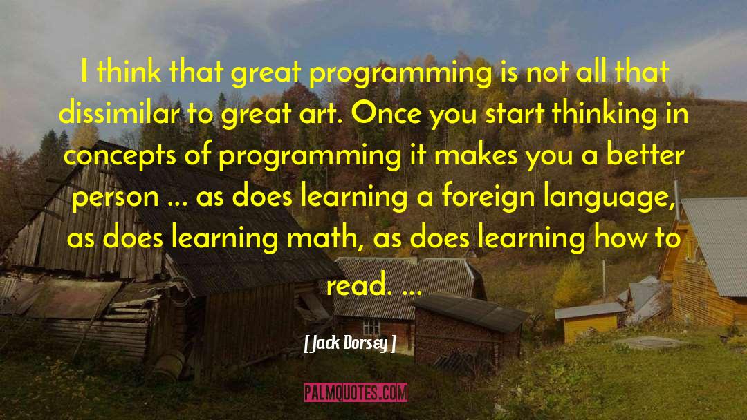 Jack Dorsey Quotes: I think that great programming