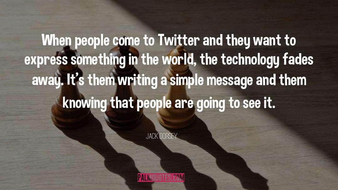 Jack Dorsey Quotes: When people come to Twitter