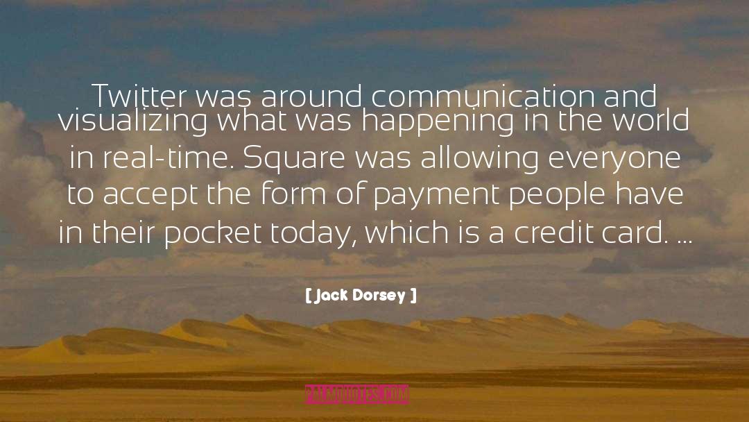 Jack Dorsey Quotes: Twitter was around communication and