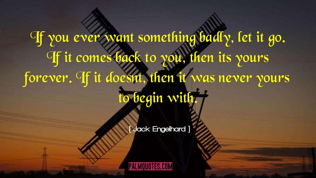 Jack Engelhard Quotes: If you ever want something