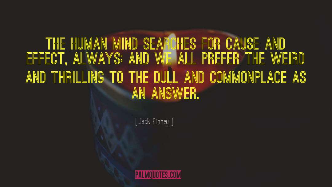 Jack Finney Quotes: The human mind searches for