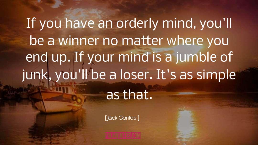 Jack Gantos Quotes: If you have an orderly