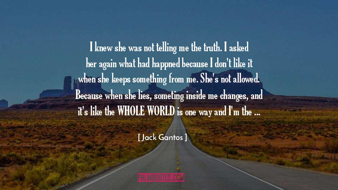 Jack Gantos Quotes: I knew she was not