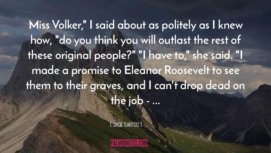 Jack Gantos Quotes: Miss Volker,
