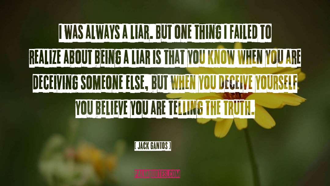 Jack Gantos Quotes: I was always a liar.