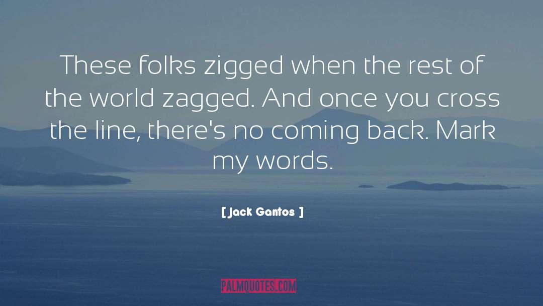 Jack Gantos Quotes: These folks zigged when the