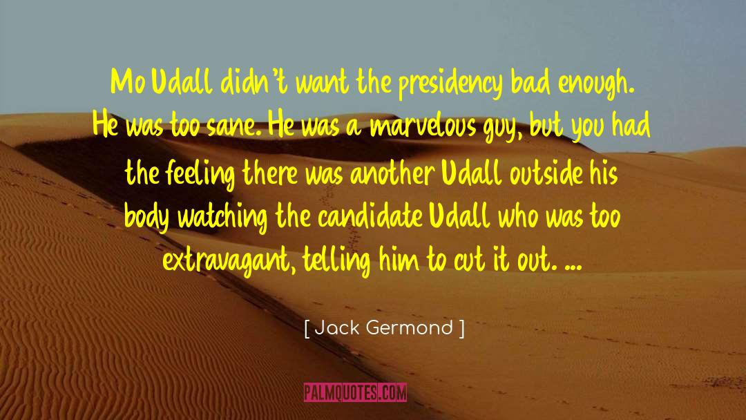 Jack Germond Quotes: Mo Udall didn't want the