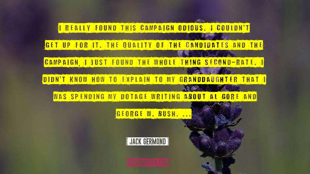 Jack Germond Quotes: I really found this campaign