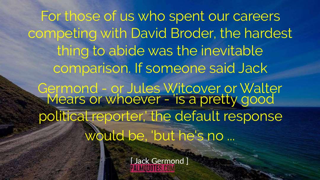 Jack Germond Quotes: For those of us who