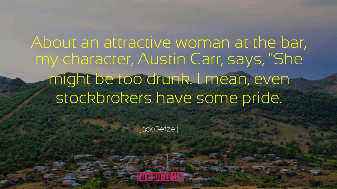 Jack Getze Quotes: About an attractive woman at