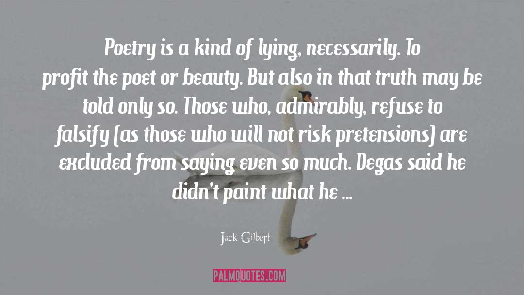 Jack Gilbert Quotes: Poetry is a kind of