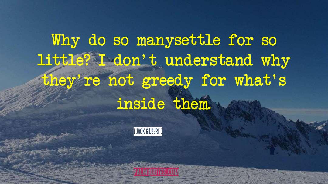 Jack Gilbert Quotes: Why do so manysettle for