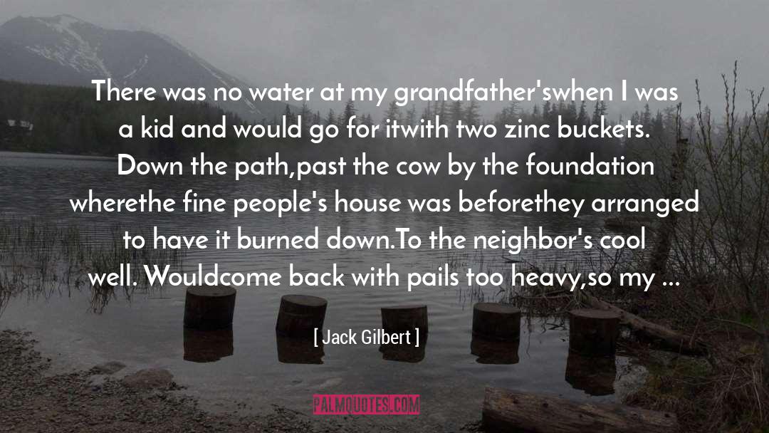 Jack Gilbert Quotes: There was no water at