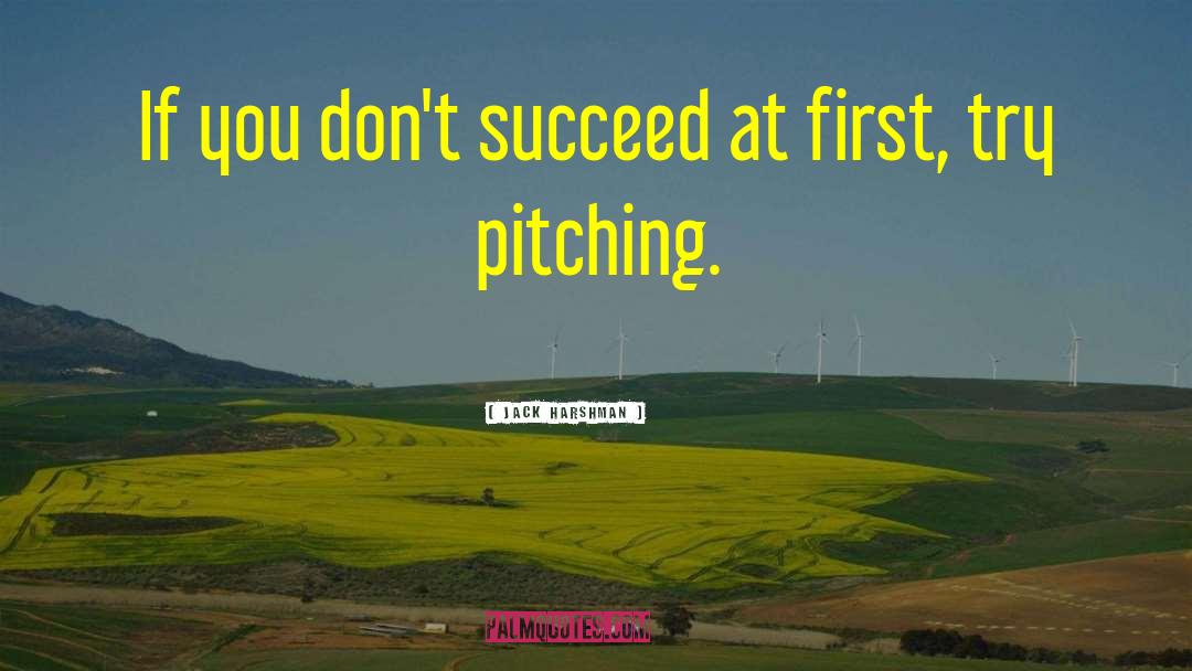 Jack Harshman Quotes: If you don't succeed at