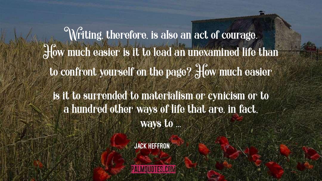 Jack Heffron Quotes: Writing, therefore, is also an