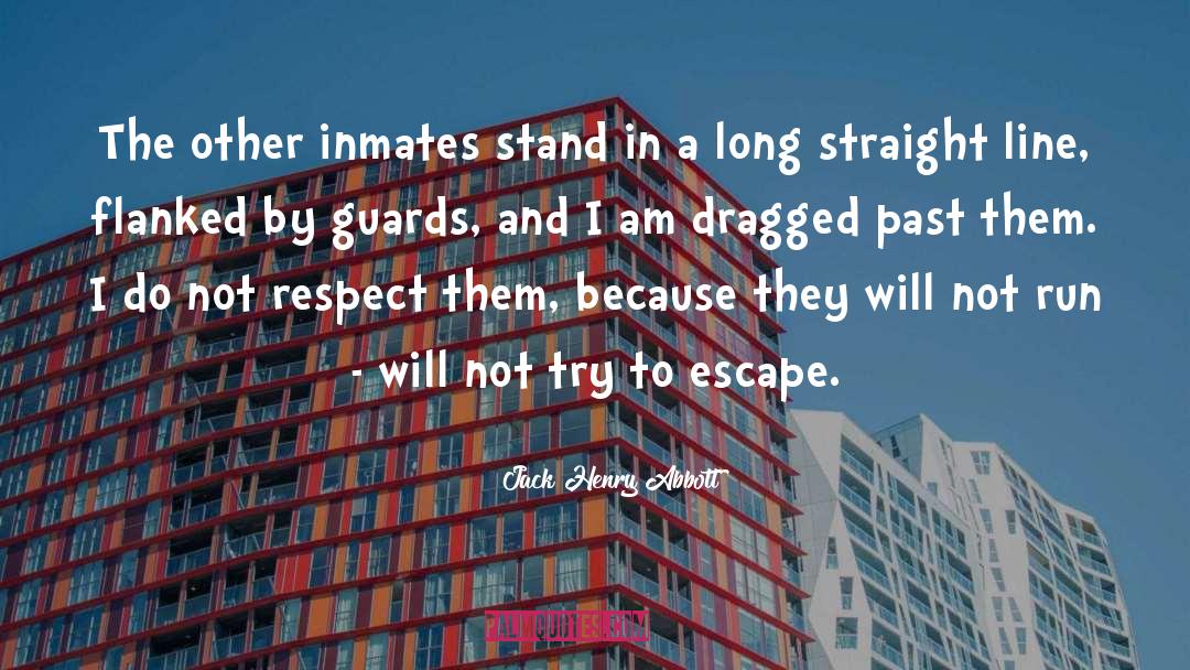 Jack Henry Abbott Quotes: The other inmates stand in