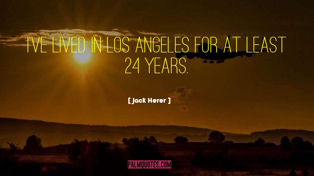 Jack Herer Quotes: I've lived in Los Angeles