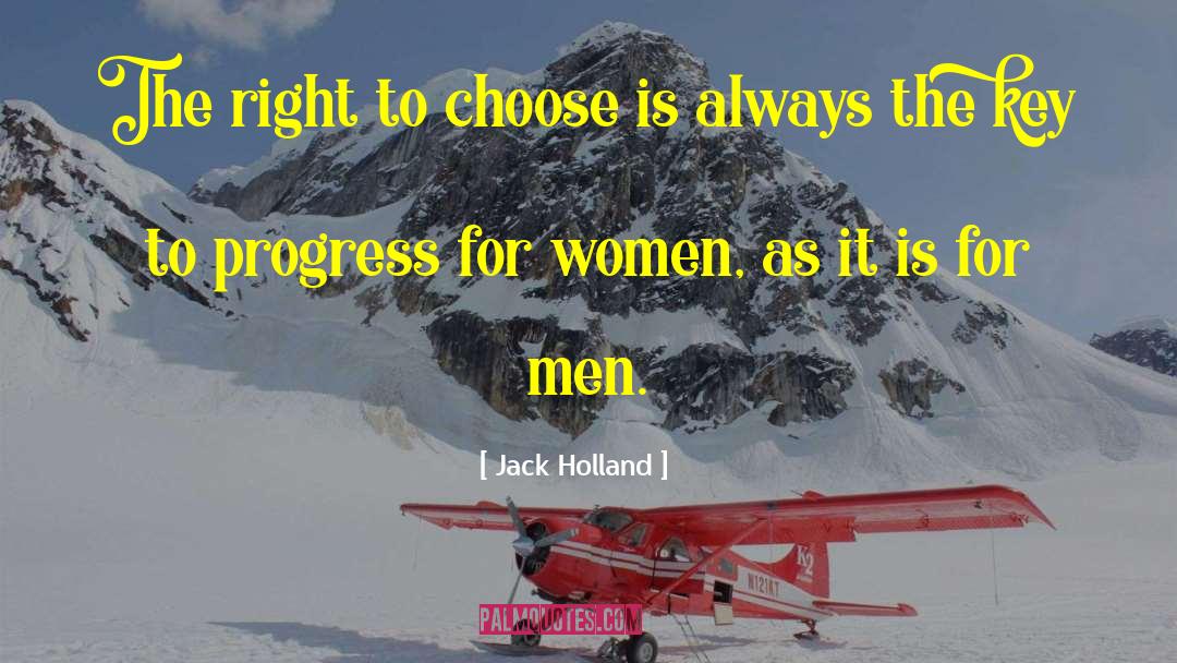 Jack Holland Quotes: The right to choose is