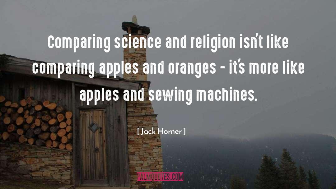 Jack Horner Quotes: Comparing science and religion isn't