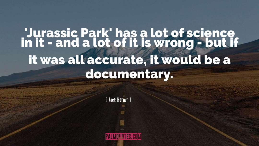 Jack Horner Quotes: 'Jurassic Park' has a lot