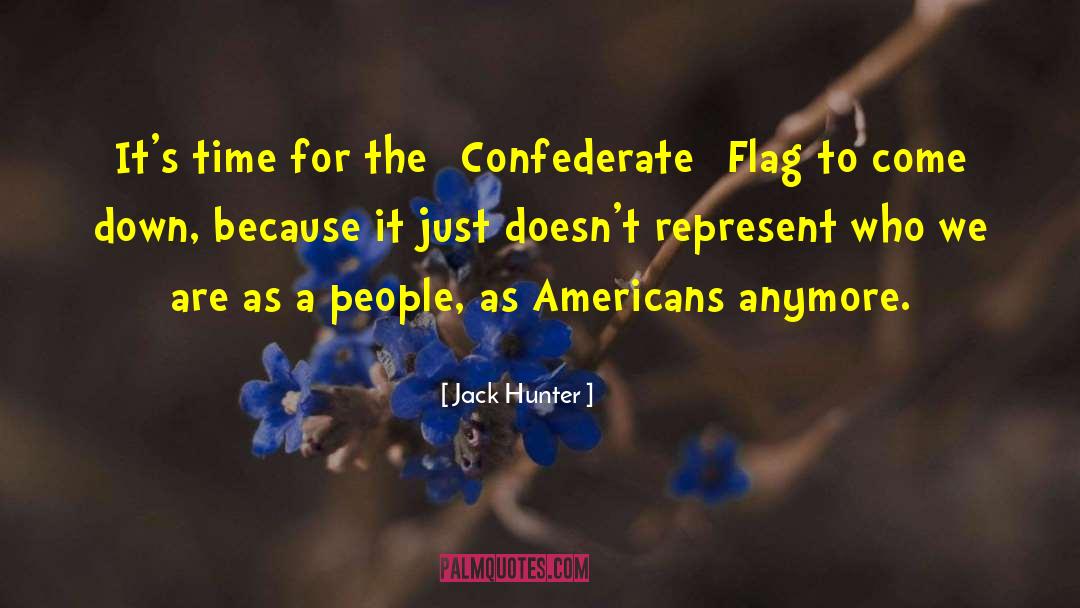 Jack Hunter Quotes: It's time for the [Confederate]