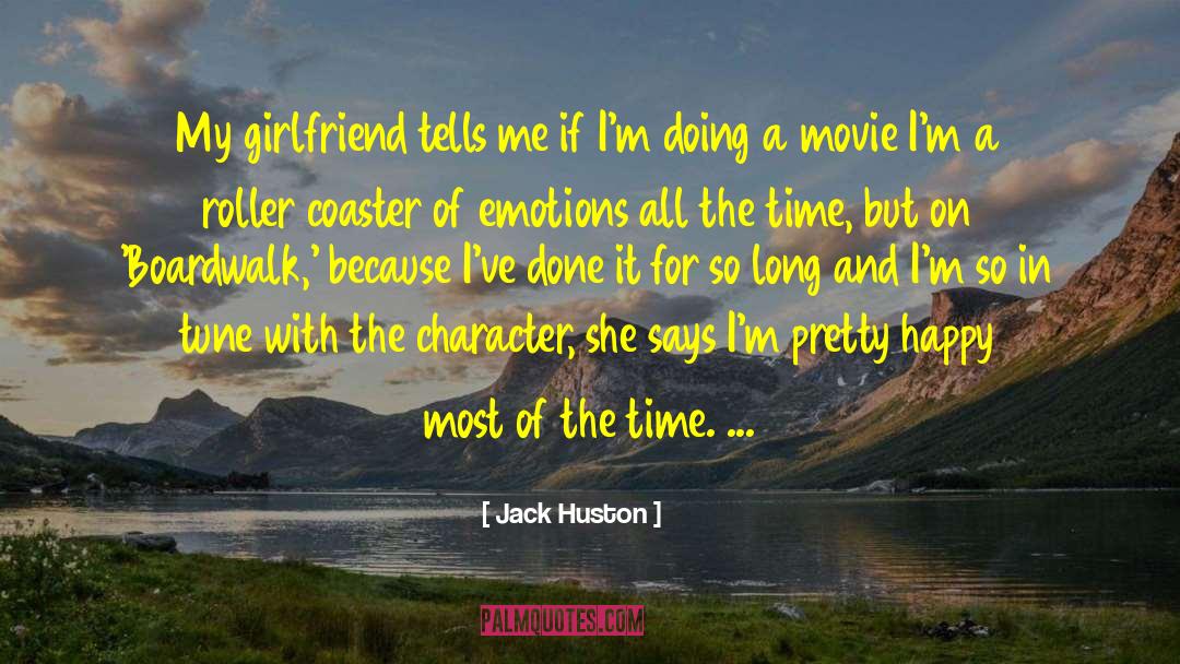 Jack Huston Quotes: My girlfriend tells me if