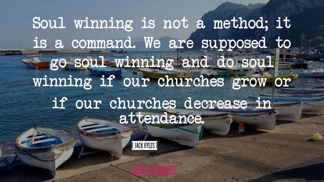 Jack Hyles Quotes: Soul winning is not a