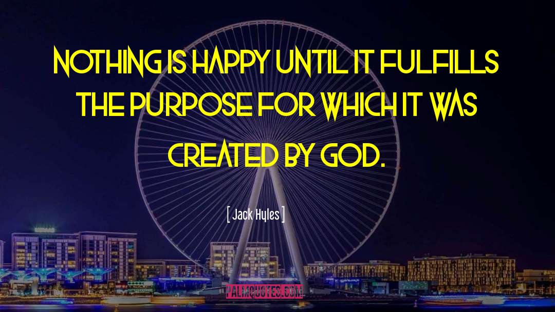Jack Hyles Quotes: Nothing is happy until it