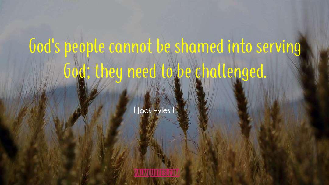 Jack Hyles Quotes: God's people cannot be shamed