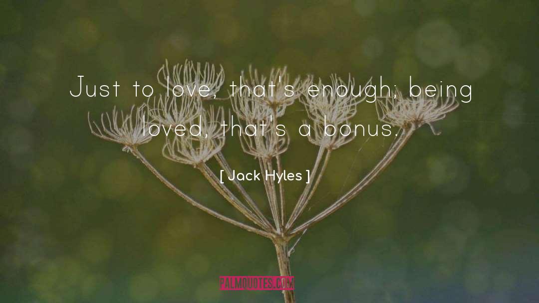 Jack Hyles Quotes: Just to love, that's enough;