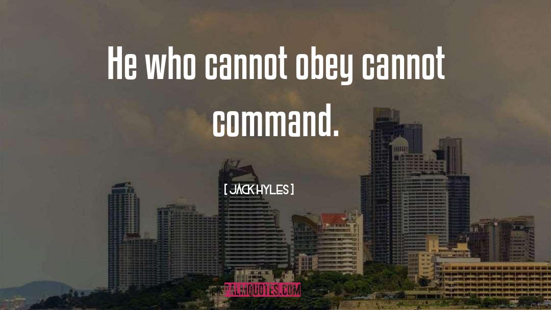 Jack Hyles Quotes: He who cannot obey cannot