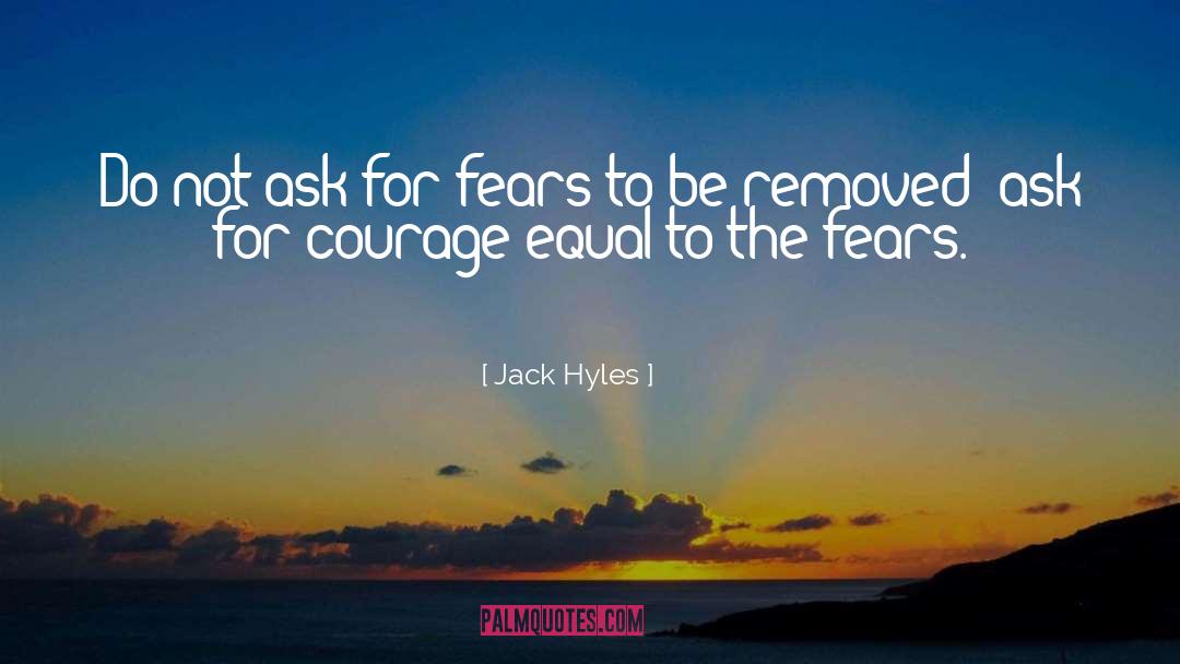 Jack Hyles Quotes: Do not ask for fears