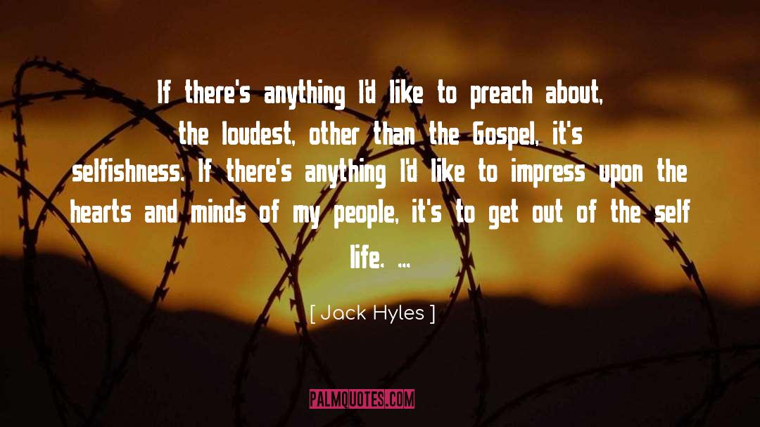 Jack Hyles Quotes: If there's anything I'd like