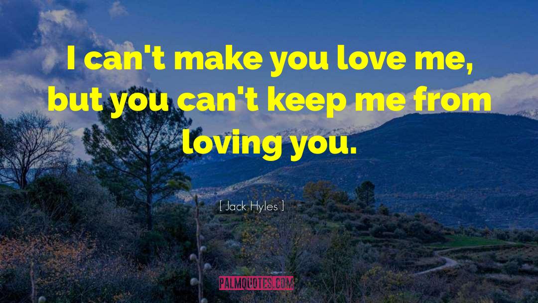 Jack Hyles Quotes: I can't make you love