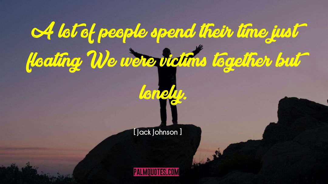 Jack Johnson Quotes: A lot of people spend