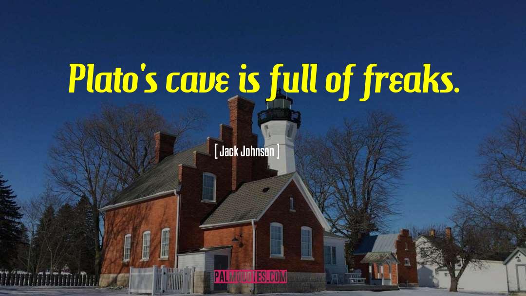 Jack Johnson Quotes: Plato's cave is full of