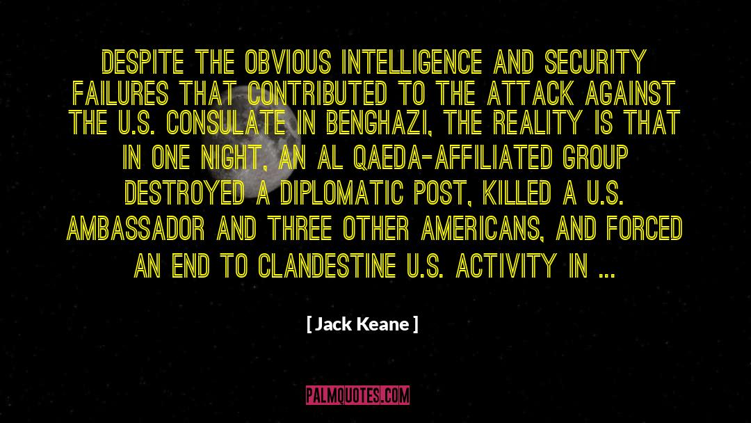 Jack Keane Quotes: Despite the obvious intelligence and