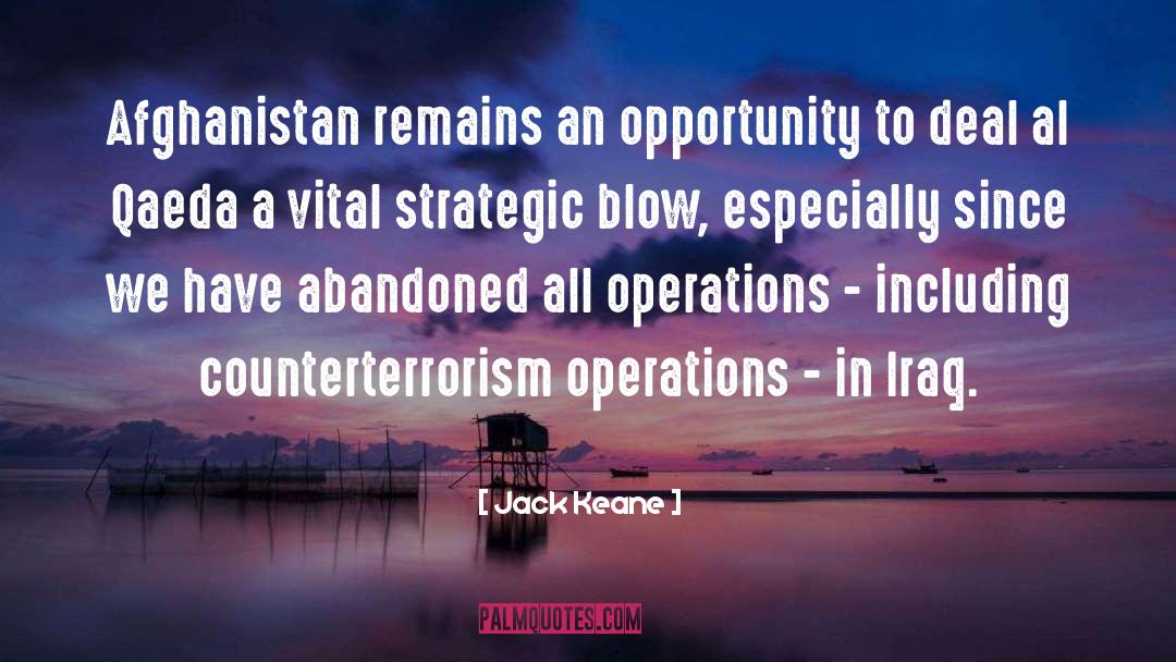 Jack Keane Quotes: Afghanistan remains an opportunity to