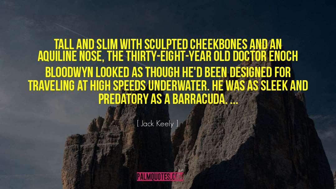 Jack Keely Quotes: Tall and slim with sculpted