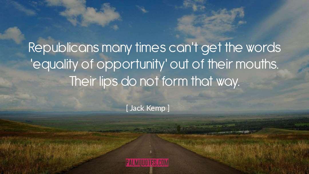 Jack Kemp Quotes: Republicans many times can't get