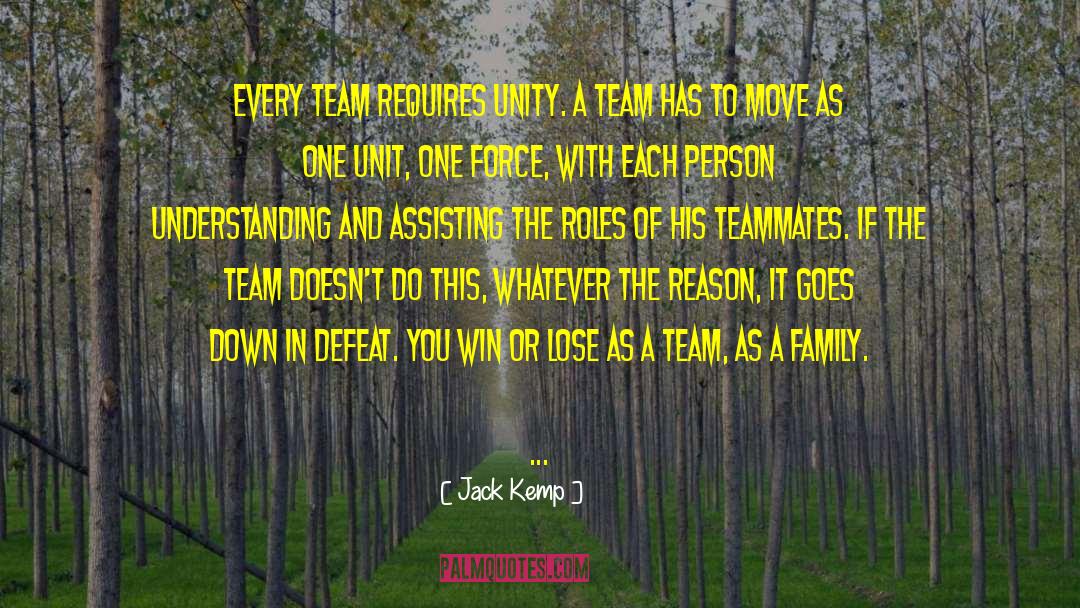 Jack Kemp Quotes: Every team requires unity. A