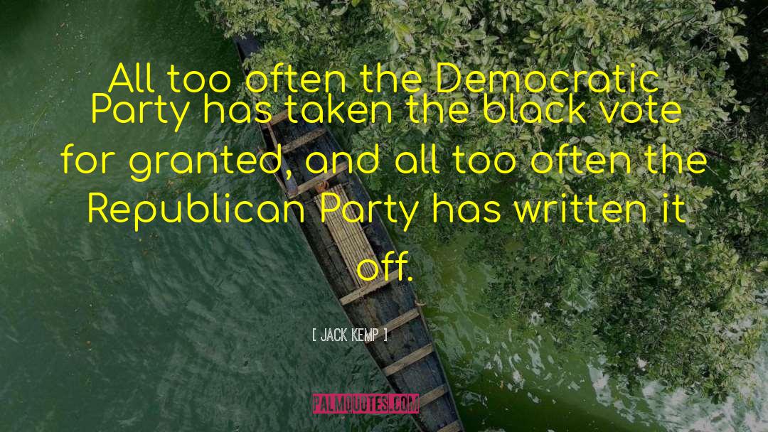 Jack Kemp Quotes: All too often the Democratic
