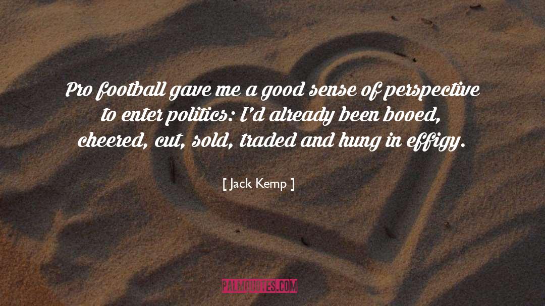 Jack Kemp Quotes: Pro football gave me a